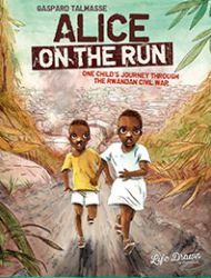 Alice on the Run: One Child's Journey Through the Rwandan Civil War