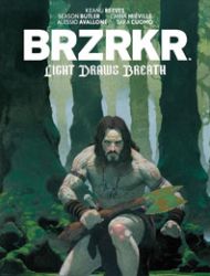 BRZRKR: Light Draws Breath