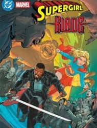 DC / Marvel: Supergirl / Blade