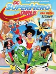 DC Super Hero Girls: High School Reunion