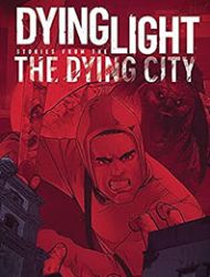 Dying Light: Stories From the Dying City