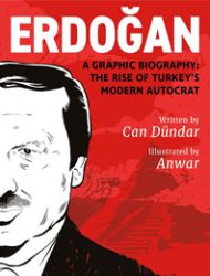 Erdoğan: A Graphic Biography: The Rise of Turkey's Modern Autocrat