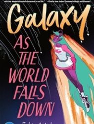 Galaxy: As The World Falls Down