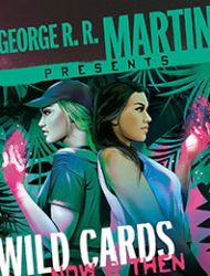 George R. R. Martin Presents Wild Cards: Now and Then: A Graphic Novel