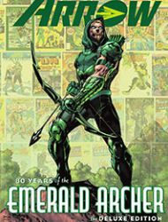 Green Arrow: 80 Years of the Emerald Archer: The Deluxe Edition