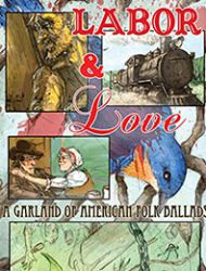 Labor & Love: A Garland of American Folk Ballads