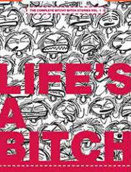 Life's a Bitch: The Complete Bitchy Bitch Stories