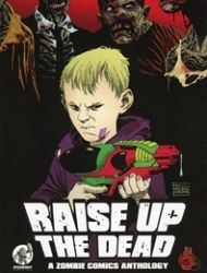 Raise Up the Dead: A Zombie Comics Anthology