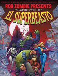 Rob Zombie presents The Haunted World Of El Superbeasto