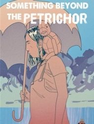 Something Beyond the Petrichor