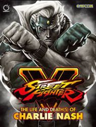 Street Fighter V: The Life and Death(s) of Charlie Nash