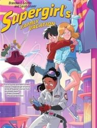 Supergirl's Family Vacation