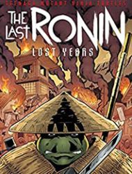 Teenage Mutant Ninja Turtles: The Last Ronin - The Lost Years