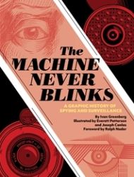 The Machine Never Blinks: A Graphic History of Spying and Surveillance