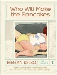 Who Will Make the Pancakes: Five Stories