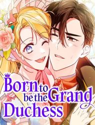 Born to be the Grand Duchess