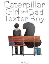 Caterpillar Girl and Bad Texter Boy