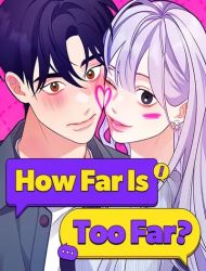 How Far Is Too Far?