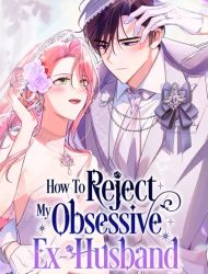 How to Reject My Obsessive Ex-Husband