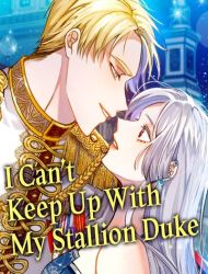 I Can’t Keep Up With My Stallion Duke