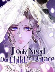 I Only Need Our Child, Your Grace