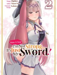 Make It Stop! I'm Not Strong... It's Just My Sword!