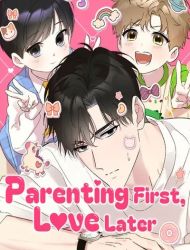 Parenting First, Love Later
