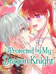 Protected by My Dragon Knight