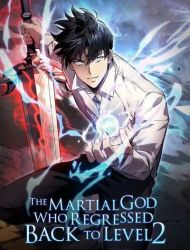 The Martial God Who Regressed Back to Level 2