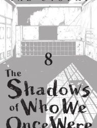 The Shadows of Who We Once Were