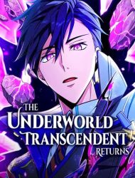 The Underworld Transcendent Returns