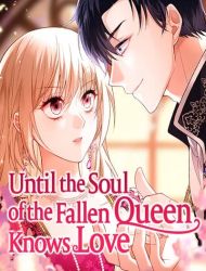 Until the Soul of the Fallen Queen Knows Love