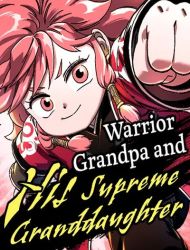Warrior Grandpa and His Supreme Granddaughter