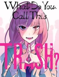 What Do You Call This Trash