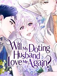 Will My Doting Husband Love Me Again?