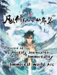 A Record Of A Mortal's Journey To Immortality—Immortal World Arc