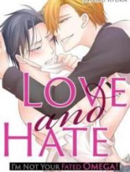 Love And Hate: I'm Not Your Fated Omega!